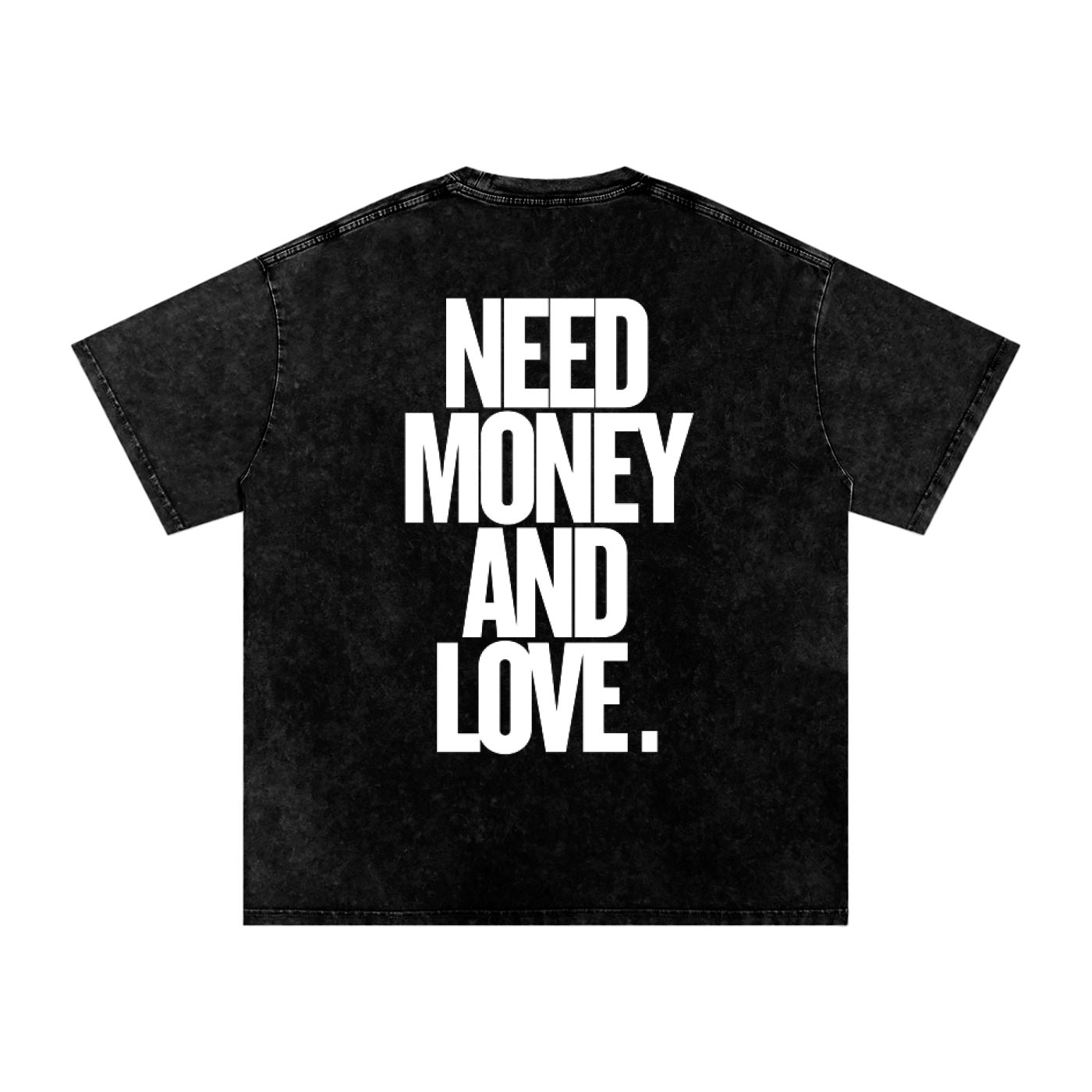 T-SHIRT OVERSIZED NEED MONEY AND LOVE.