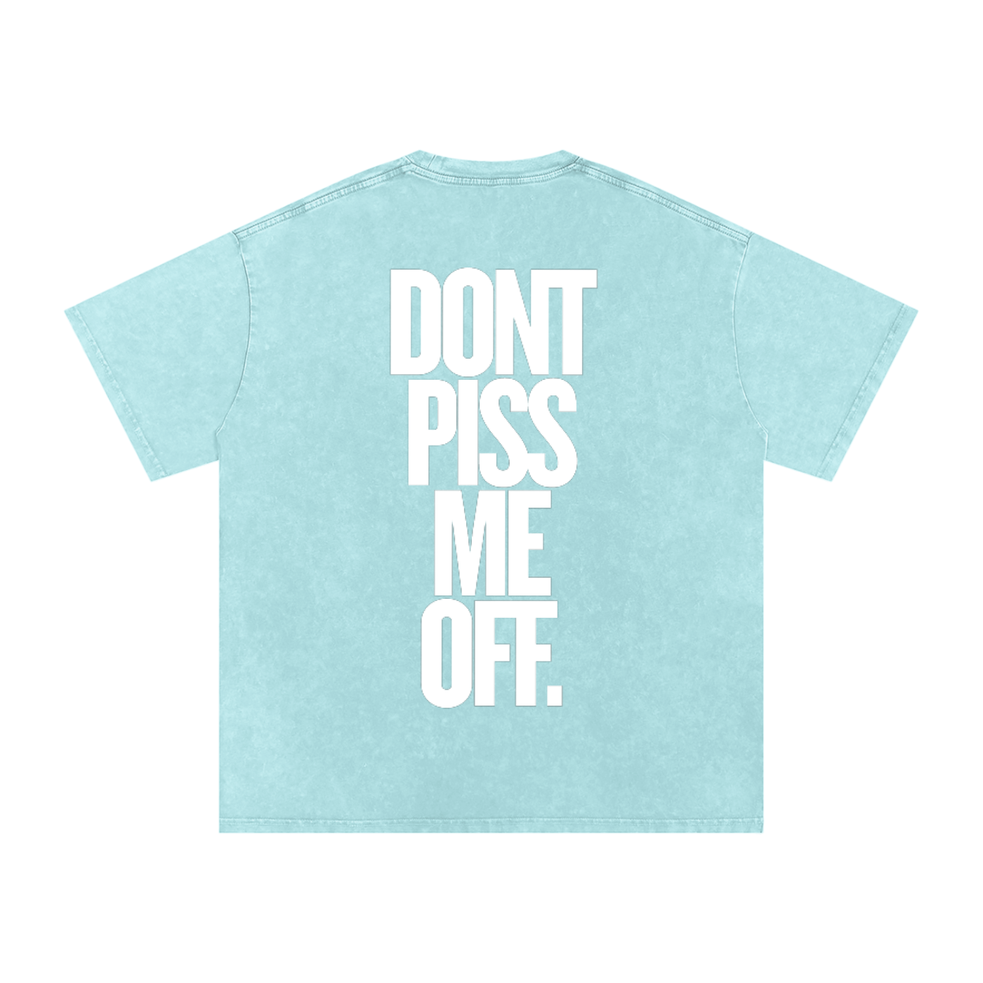 T-SHIRT OVERSIZED DONT PISS ME OFF.