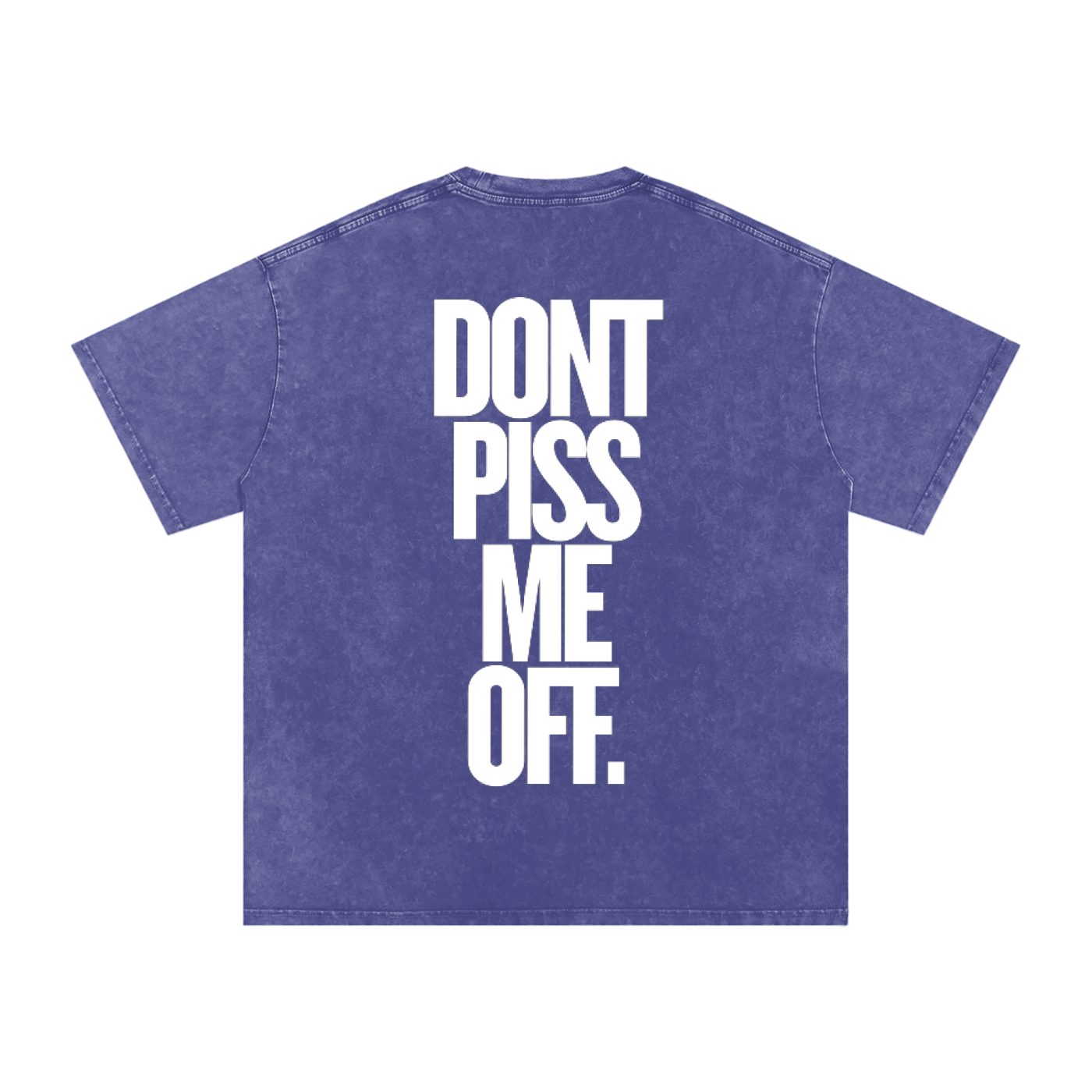 T-SHIRT OVERSIZED DONT PISS ME OFF.