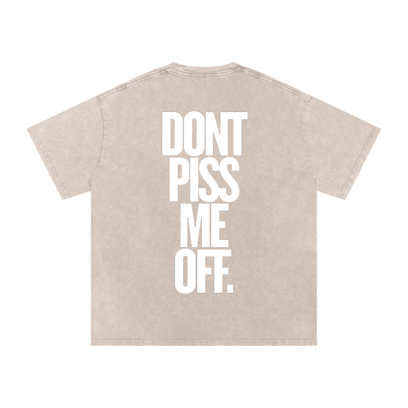 T-SHIRT OVERSIZED DONT PISS ME OFF.