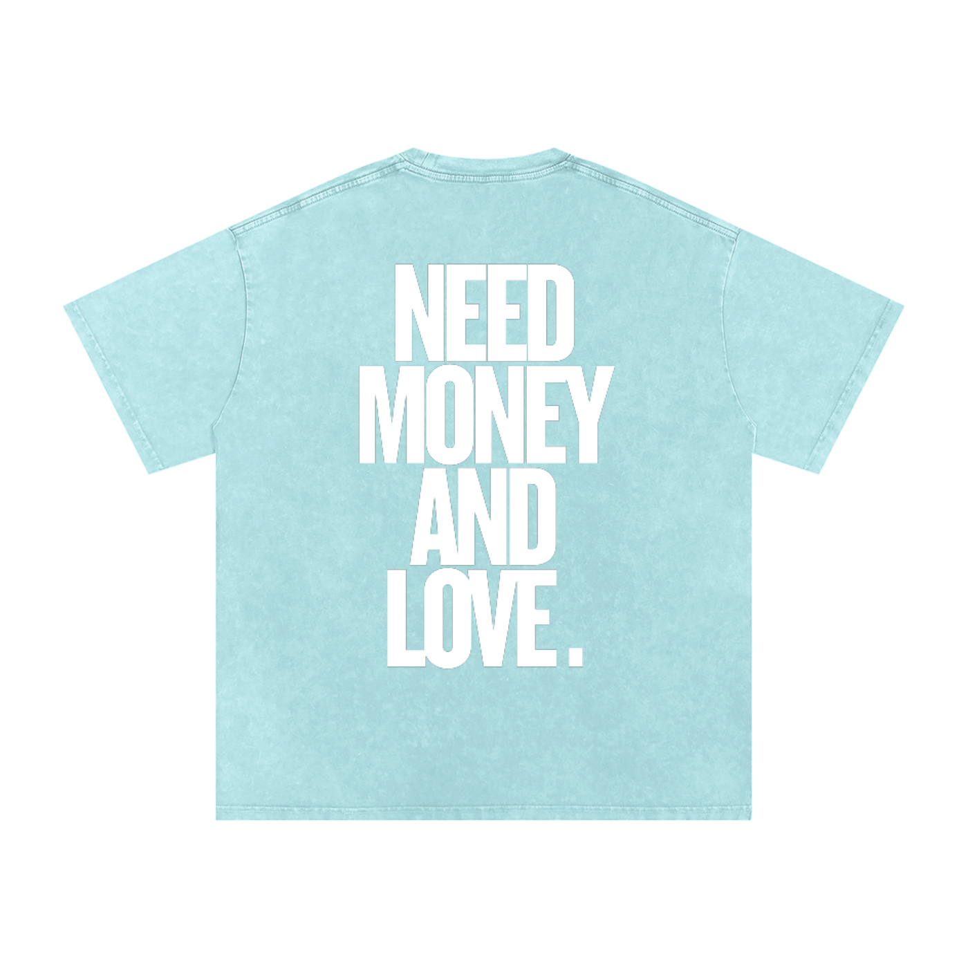 T-SHIRT OVERSIZED NEED MONEY AND LOVE.