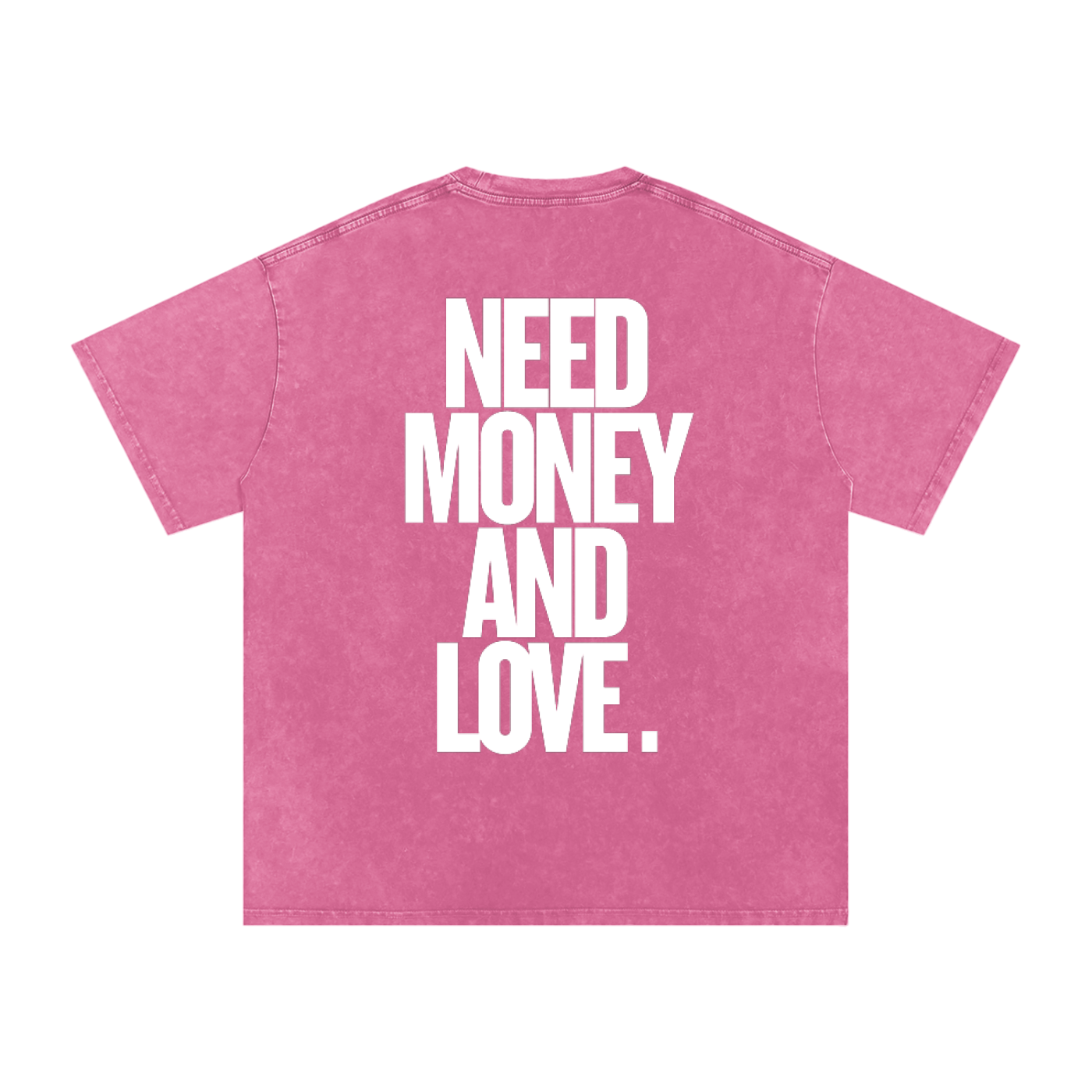 T-SHIRT OVERSIZED NEED MONEY AND LOVE.