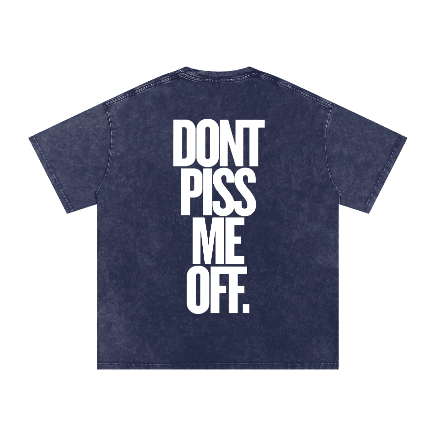 T-SHIRT OVERSIZED DONT PISS ME OFF.