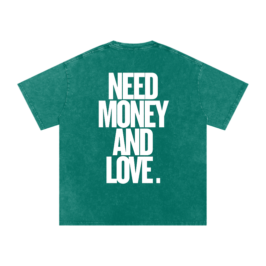 T-SHIRT OVERSIZED NEED MONEY AND LOVE.