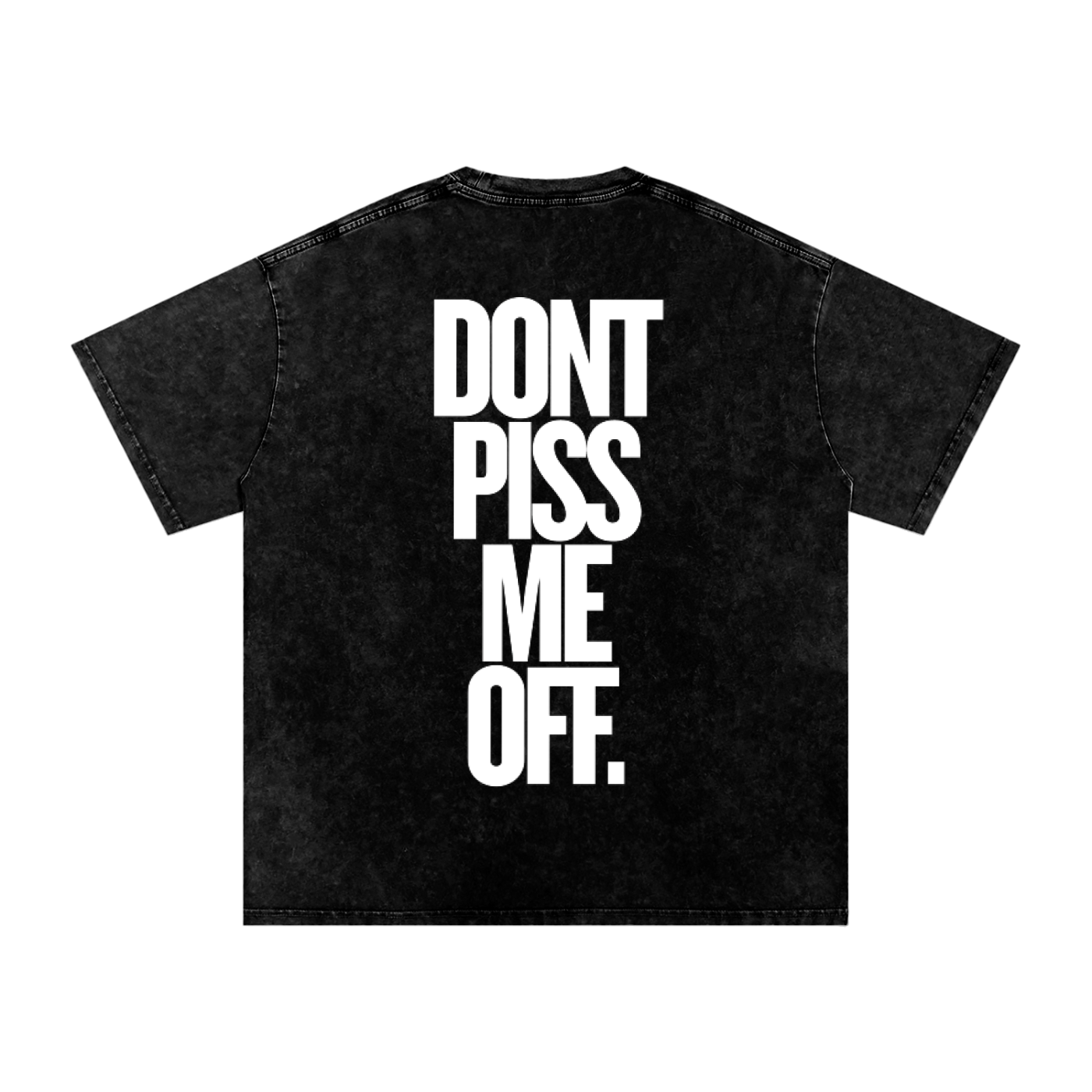 T-SHIRT OVERSIZED DONT PISS ME OFF.