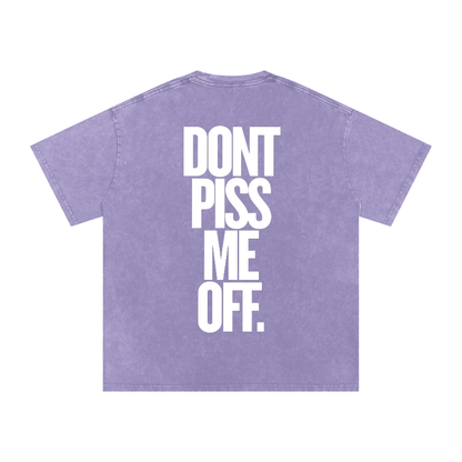 T-SHIRT OVERSIZED DONT PISS ME OFF.